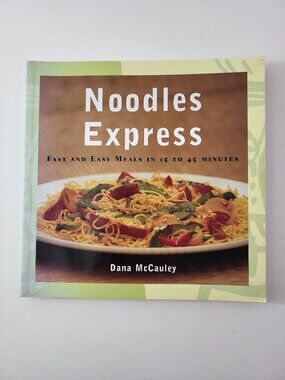 Noodles Express by Dana McCauley 1999 Cookbook Fast Easy Meals 15–45 Minutes